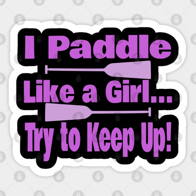 Dragon Boat - I Paddle Like A Girl Try To Keep Up Sticker by Yesteeyear